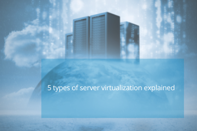5 types of server virtualization explained